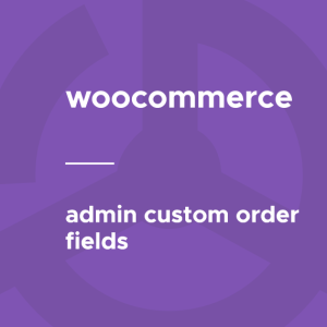 WooCommerce - Admin Custom Order Fields