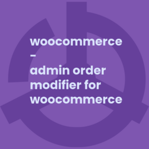 WooCommerce - Admin Order Modifier for WooCommerce
