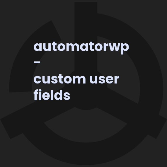 AutomatorWP - Custom User Fields