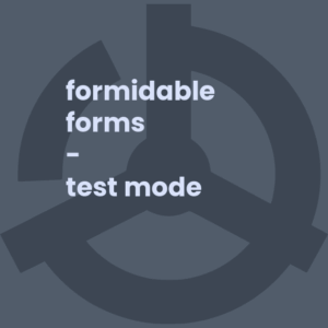 Formidable Forms - Test Mode